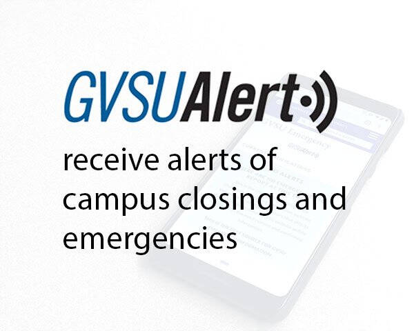 GVSUAlert receive alerts of campus closings and emergencies